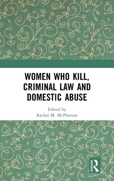 Women Who Kill, Criminal Law and Domestic Abuse