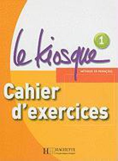 FRE-KIOSQUE: Le Kiosque 1 - Cahier d'exercices - Fabienne Gallon,Gallon