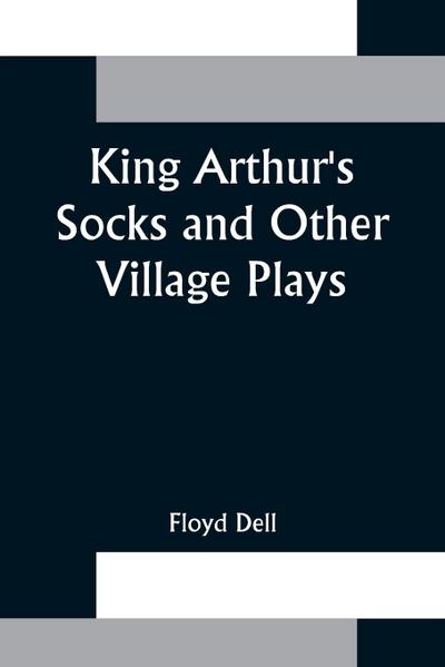 King Arthur’s Socks and Other Village Plays