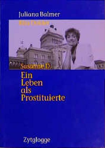 Susanne D., Ein Leben als Prostituierte - Juliana Balmer