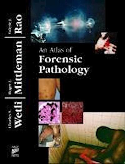 Wetli, C:  An Atlas of Forensic Pathology