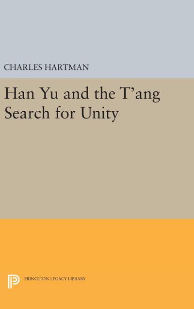 Han Yu and the T’ang Search for Unity