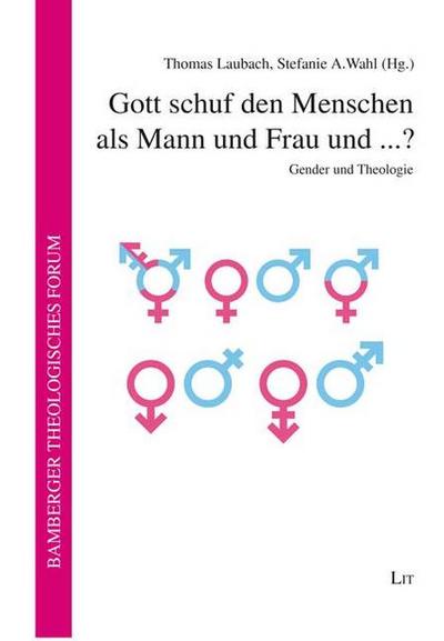 Gott schuf den Menschen als Mann und Frau und ...?