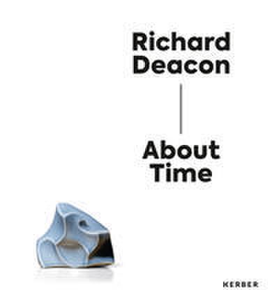 Richard Deacon - About Time