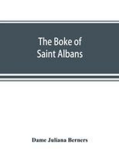 The boke of Saint Albans