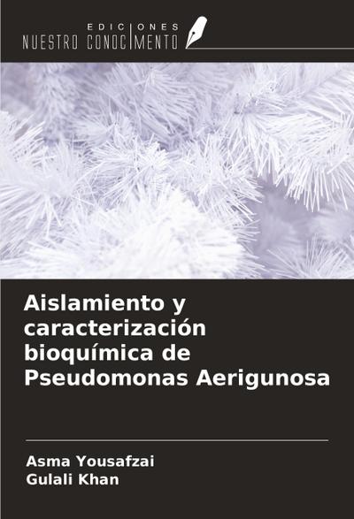 Aislamiento y caracterización bioquímica de Pseudomonas Aerigunosa
