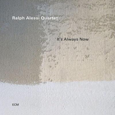 Ralph Alessi Quartet: It’s Always Now