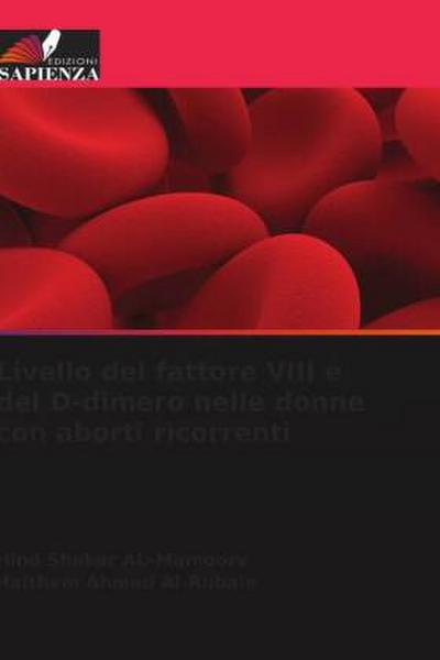 Livello del fattore VIII e del D-dimero nelle donne con aborti ricorrenti