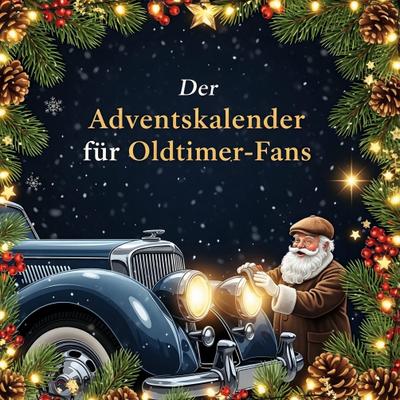 Der Adventskalender für Oldtimer-Fans