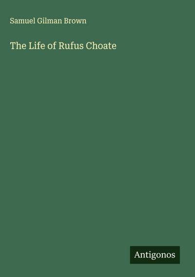 The Life of Rufus Choate