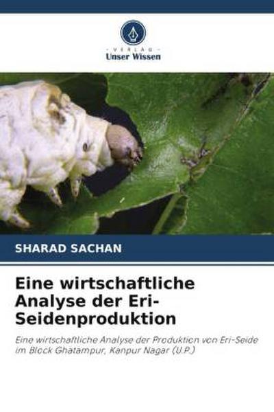Eine wirtschaftliche Analyse der Eri-Seidenproduktion