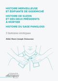 Histoire merveilleuse et édifiante de Godemiché - Histoire de Suzon et des deux présidents à mortier - Histoire du sage Pangloss