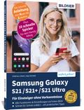 Samsung Galaxy S21 / S21+ / S21 Ultra - Für Einsteiger ohne Vorkenntnisse