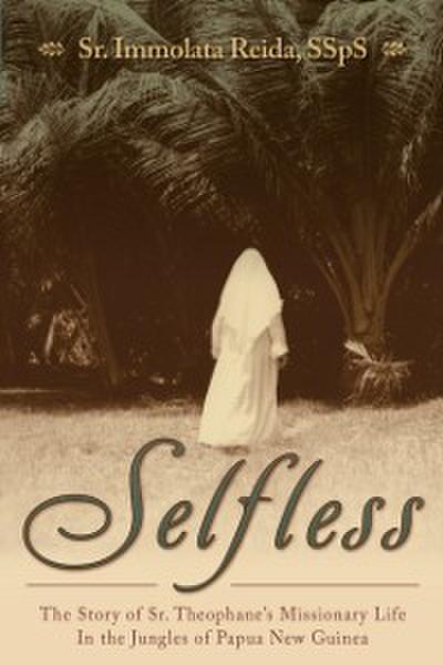 Story of Sr. Theophane’s Missionary Life in the Jungles of Papua New Guinea