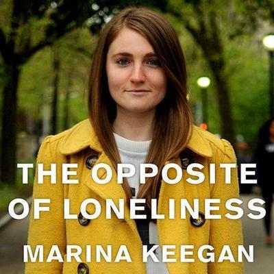 The Opposite of Loneliness Lib/E: Essays and Stories