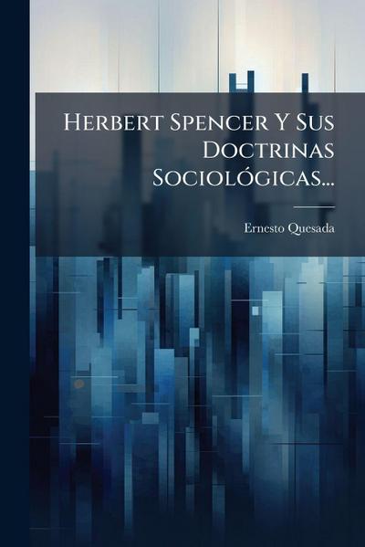 Herbert Spencer Y Sus Doctrinas SociolÃ3gicas...