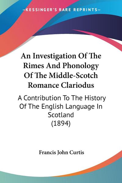 An Investigation Of The Rimes And Phonology Of The Middle-Scotch Romance Clariodus