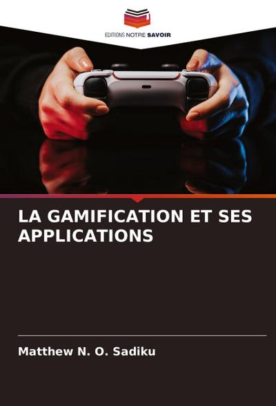 LA GAMIFICATION ET SES APPLICATIONS