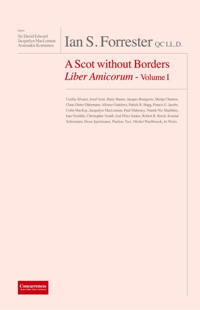 IAN S. FORRESTER QC LL.D. A Scot without Borders Liber Amicorum - Volume I