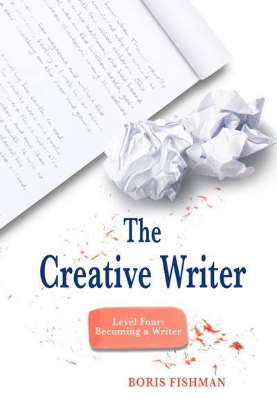 The Creative Writer, Level Four: Becoming A Writer (The Creative Writer)