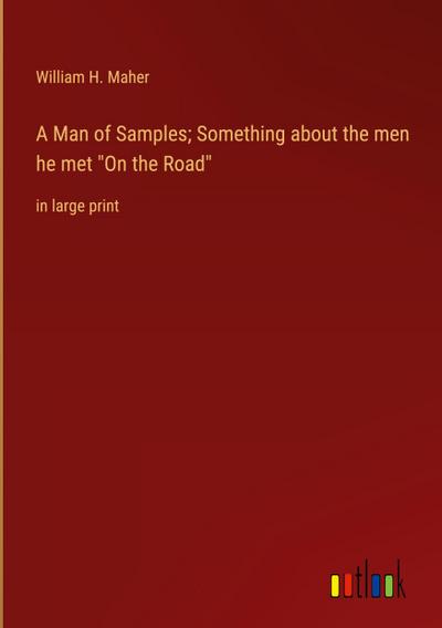 A Man of Samples; Something about the men he met "On the Road"