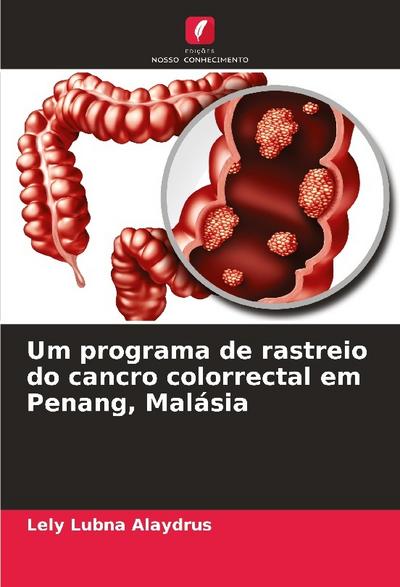 Um programa de rastreio do cancro colorrectal em Penang, Malásia