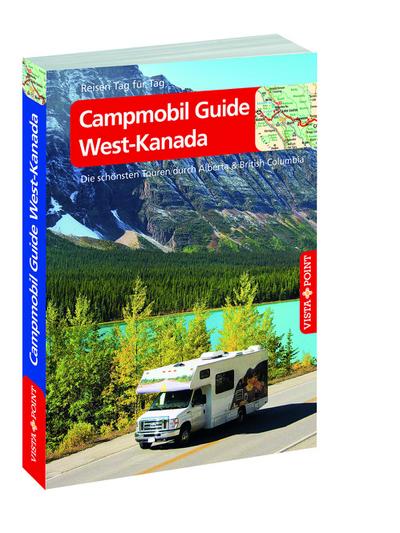 Campmobil Guide West-Kanada - VISTA POINT Reiseführer Reisen Tag für Tag