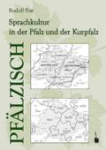 Pfälzisch. Sprachkultur in der Pfalz und der Kurpfalz