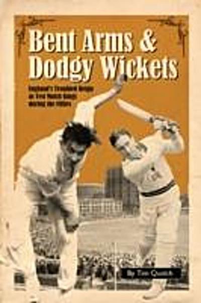 Bent Arms and Dodgy Wickets
