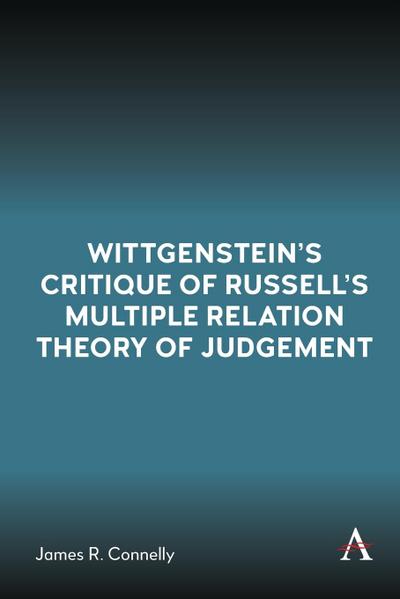 Wittgenstein’s Critique of Russell’s Multiple Relation Theory of Judgement