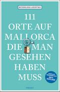 111 Orte auf Mallorca die man gesehen haben muss