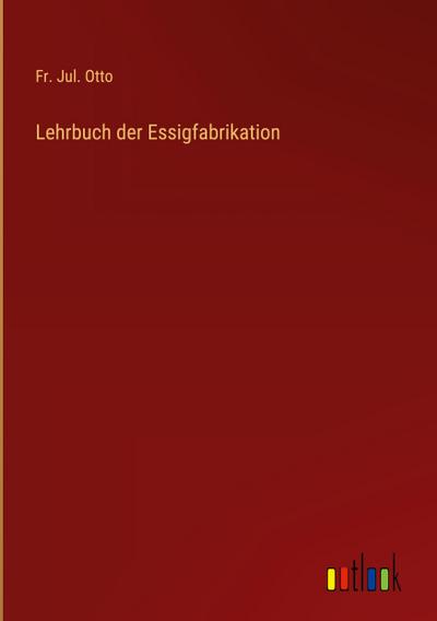 Lehrbuch der Essigfabrikation