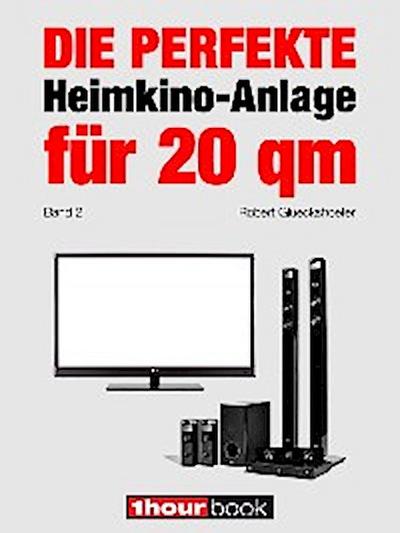Die perfekte Heimkino-Anlage für 20 qm (Band 2)