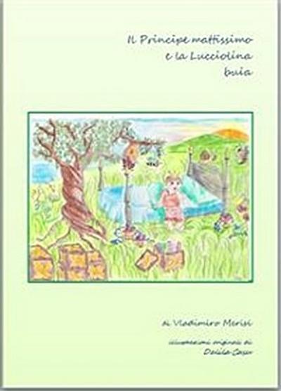 Il principe mattissimo e la Lucciolina buia