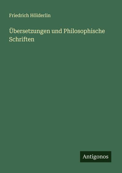 Übersetzungen und Philosophische Schriften