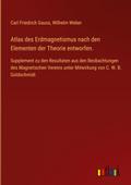 Atlas des Erdmagnetismus nach den Elementen der Theorie entworfen.