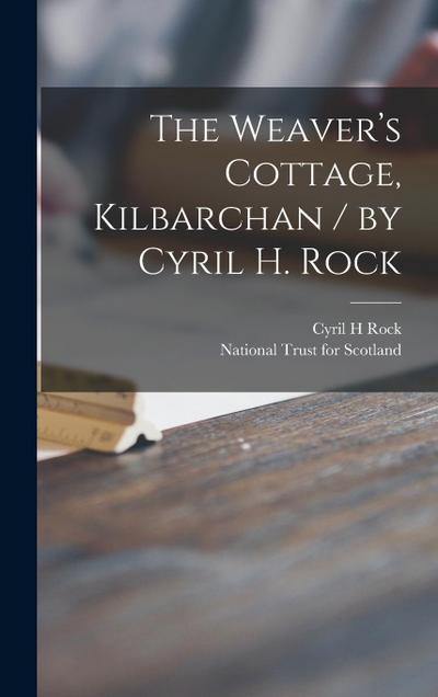 The Weaver’s Cottage, Kilbarchan / by Cyril H. Rock