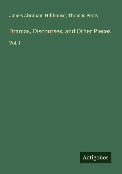 Dramas, Discourses, and Other Pieces