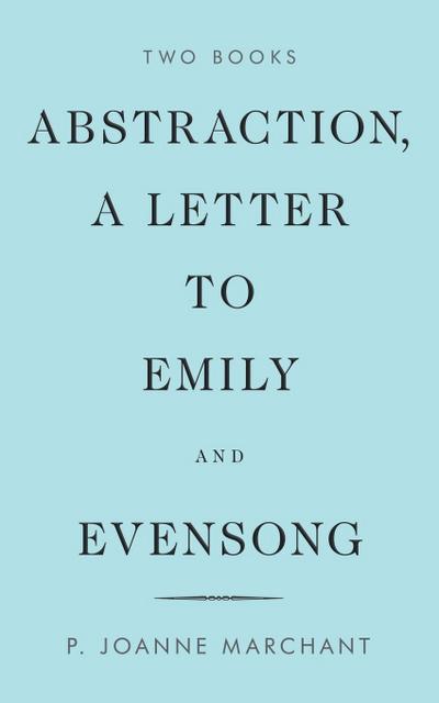 Abstraction, a Letter to Emily and Evensong