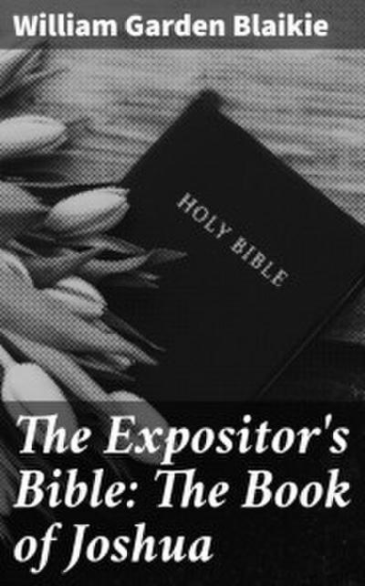 The Expositor’s Bible: The Book of Joshua