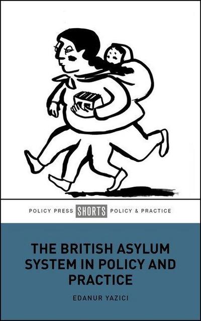 The British Asylum System in Policy and Practice