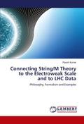 Connecting String/M Theory to the Electroweak Scale and to LHC Data