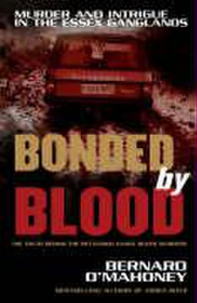 Bonded by Blood: Murder and Intrigue in the Essex Ganglands