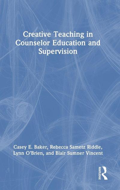 Creative Teaching in Counselor Education and Supervision