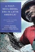 A Post-Neoliberal Era in Latin America?
