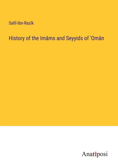 History of the Imâms and Seyyids of ’Omân