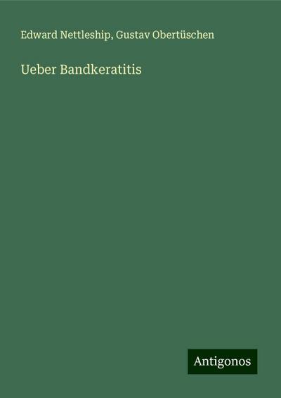 Nettleship, E: Ueber Bandkeratitis