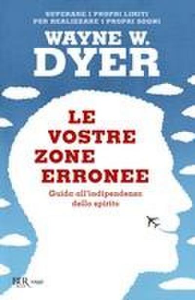 Le vostre zone erronee. Guida all’indipendenza dello spirito