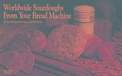German, D: Worldwide Sourdoughs from Your Bread Machine