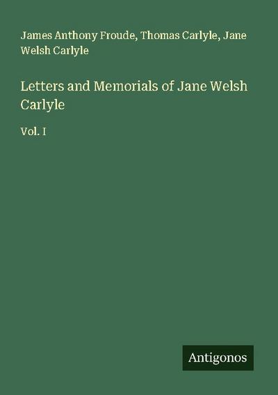 Letters and Memorials of Jane Welsh Carlyle